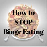 HOW TO STOP BINGE EATING EFFECTIVELY on 9Apps