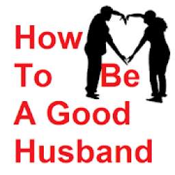 How To Be A Good Husband