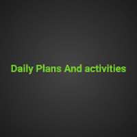 Daily plans and activities