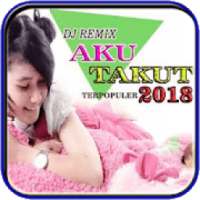 DJ Remix Aku Takut Original Mix on 9Apps
