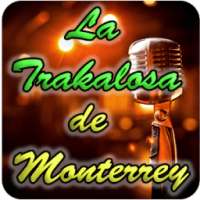 La Trakalosa de Monterrey***** on 9Apps
