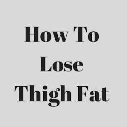 How To Lose Thigh Fat