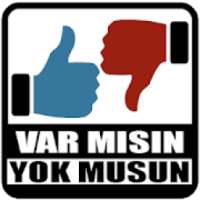 Var Mısın Yok Musun?