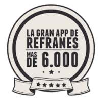 Refranes. La gran app del Dicho y el Refrán. on 9Apps