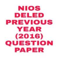 NIOS DElEd Previous Year (2016) Question Papers on 9Apps