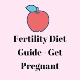 Fertility Diet Guide - Get Pregnant