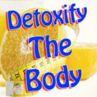 (how to properly) Detoxify The Body