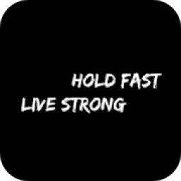 Hold Fast Live Strong