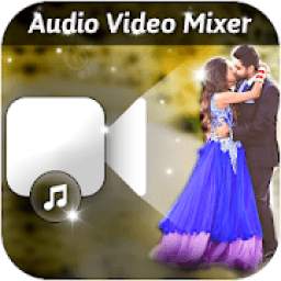 Audio Video Mixer - Add Audio to Video