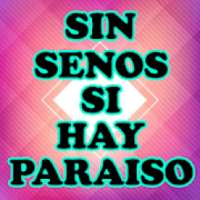 Sin Senos Si Hay Paraiso on 9Apps