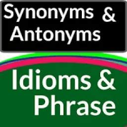 Idioms Phrase & Synonyms Antonyms