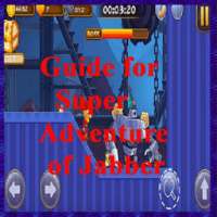 Guide for Super Adventure of Jabber