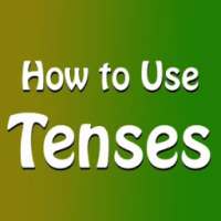 How to Use Tenses