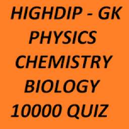 HighDip - GK Physics Chemistry Biology 10000 Quiz