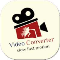 Video Converter Fast Motion, Slow Motion and More