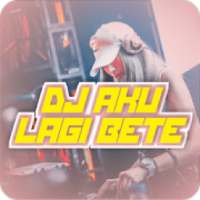 DJ AKU LAGI BETE BEIB 2018 OFFLINE on 9Apps