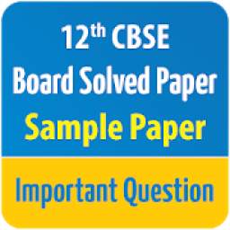 CBSE Class 12 Board Solved Paper,Sample Paper 2019