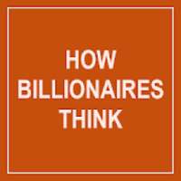 How Billionaires Think on 9Apps