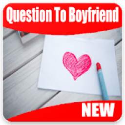 Question to ask your boyfriend