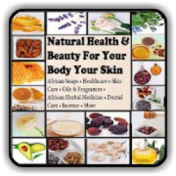 Natural Health and Beauty For Your Body Your Skin