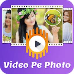 Video Pe Photo - Video Par Photo Lagane Wala App