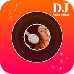 DJ Name Mixer - Mix Name with Song
