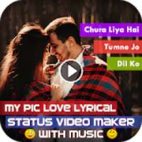 My Pic Love Lyrical Status Video Maker with Music