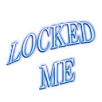 Locked Me