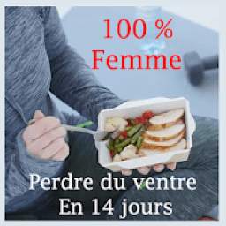 Perdre du Ventre en 2 semaines - 100% Femme