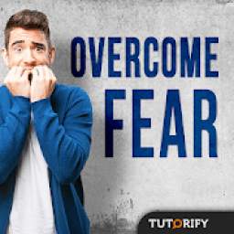 How to Overcome Fear - Tips and Knowledge