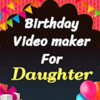 Happy birthday video maker for Daughter