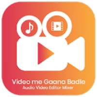 Video me Gaana Badle Audio Video Editor Mixer on 9Apps