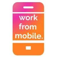 Work from Mobile and Earn Money