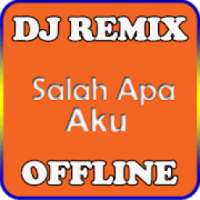 DJ Salah Apa Aku Remix Full Bass Offline on 9Apps