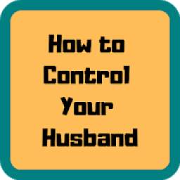 How to Control Your Husband