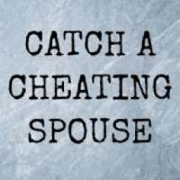How To Catch A Cheating Spouse