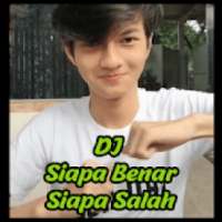 DJ Siapa Benar Siapa Salah Remix