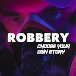Robbery : Choose your Story Game