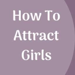 How To Attract Girls - Secrets Tips