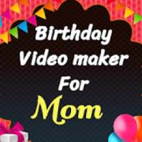 Happy birthday video maker for Mom