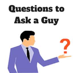 Questions To Ask A Guy