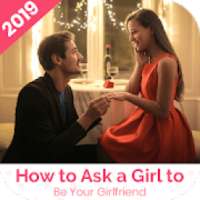 How to Ask a Girl to be Your Girlfriend