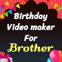 Happy birthday video maker for brother