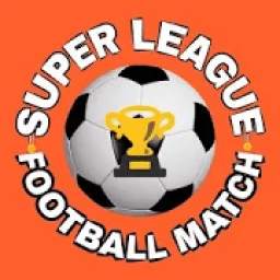 Super League Football Live Match And Schedule