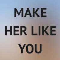 How To Make A Girl Like You