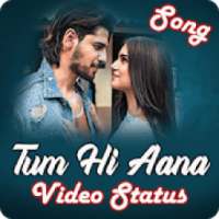 Tum Hi Aana song video status