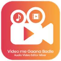 Video me Gaana Badle Audio Video Editor Mixer