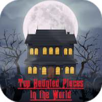 Top Haunted Places In the World