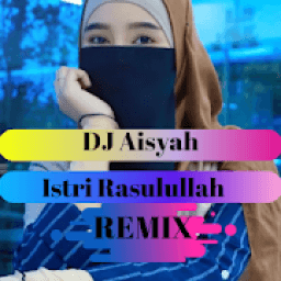 DJ Aisyah Istri Rasulullah Remix mp3 Offline icon