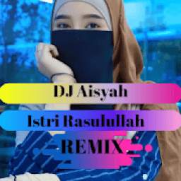 DJ Aisyah Istri Rasulullah Remix mp3 Offline